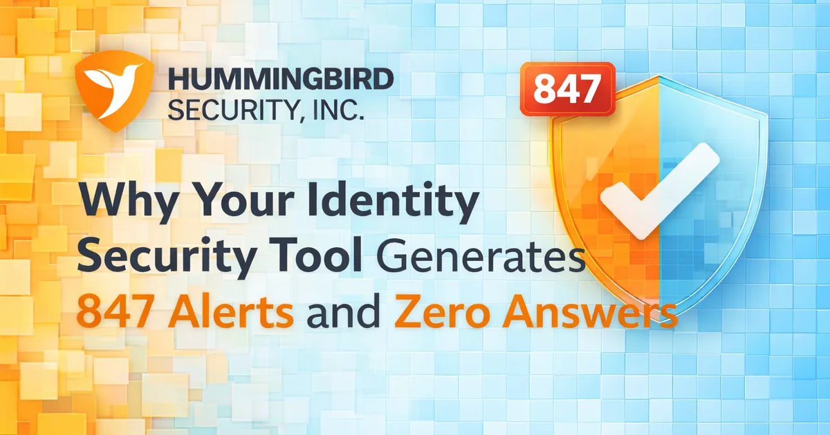 Why Your Identity Security Tool Generates 847 Alerts and Zero Answers